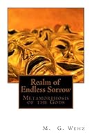 Realm of Endless Sorrow: Metamorphosis of the Gods 1505882079 Book Cover