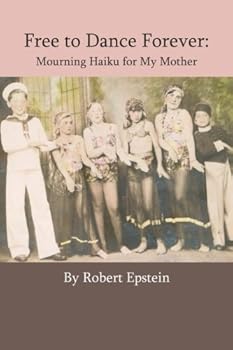 Free to Dance Forever: Mourning Haiku for My Mother