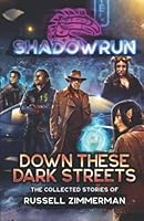 Shadowrun: Down These Dark Streets 1638610673 Book Cover