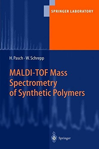 MALDI-TOF Mass Spectrometry of Synthetic Polymers (Springer Laboratory)