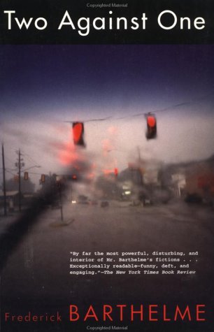 Two Against One (Barthelme, Frederick)