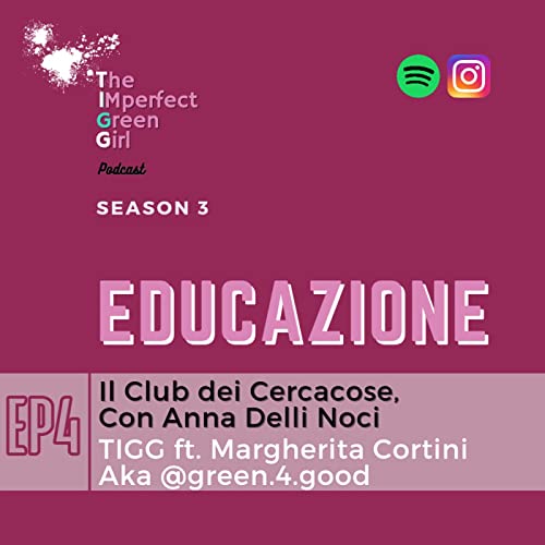S3 - EDUCAZİONE EP 1/3 - Il Club dei Cercacose, con Anna Delli Noci - ft. @green.4.good