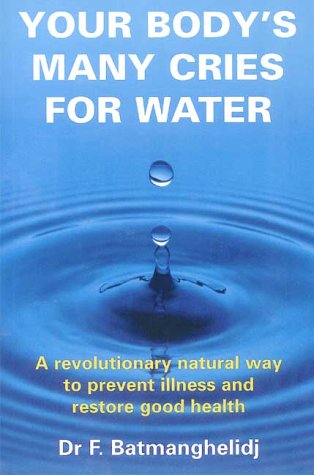 Your Body's Many Cries for Water: A Revolutionary Natural Way