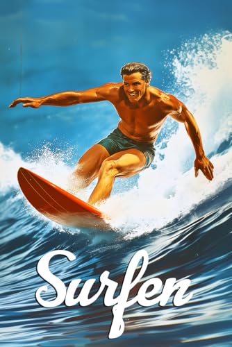 SURFEN: Reit das Wellen-Trainingsjournal - Ihr ultimativer Begleiter für Surfausbildung und Fortschrittsverfolgung (German Edition)
