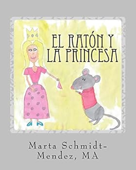 Paperback El Raton y La Princesa: Una historia acerca de conquistar el miedo [Spanish] Book