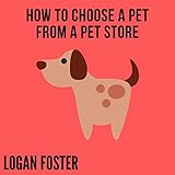 How to Choose a Pet from a Pet Store