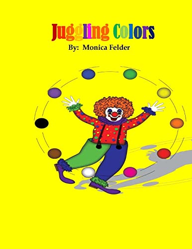 Compare Textbook Prices for Juggling Colors Large Print Edition ISBN 9781493576340 by Felder, Ms Monica