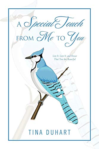 A Special Touch from Me to You: Live It, Love It, and Know that You Are Beautiful