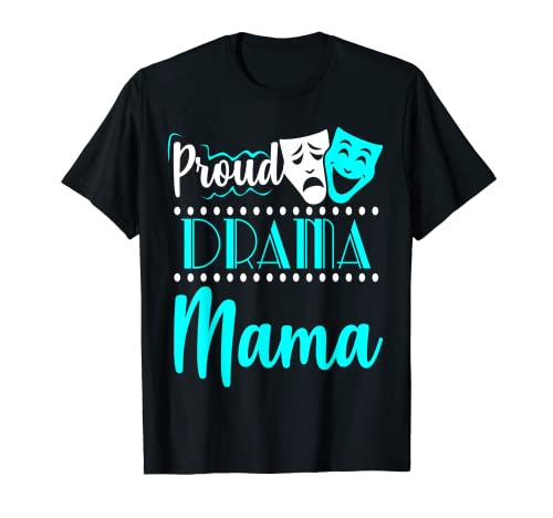 Orgulloso Drama Mamá Teatro Actor Actriz Mamá Regalo Divertido Camiseta