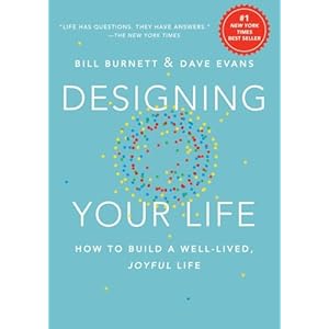 Designing Your Life: How to Build a Well-Lived, Joyful Life Hardcover – September 20, 2016