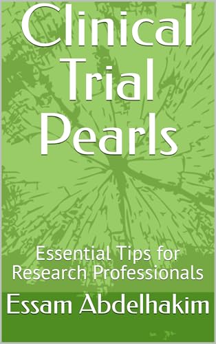 Clinical Trial Pearls: Essential Tips for Research Professionals (Medical Pearls Book 15)