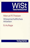 Wissenschaftliches Arbeiten. Technik, Methodik, Form 3800628643 Book Cover