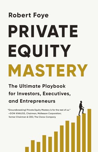 Private Equity Mastery: The Ultimate Playbook for Investors, Exec...