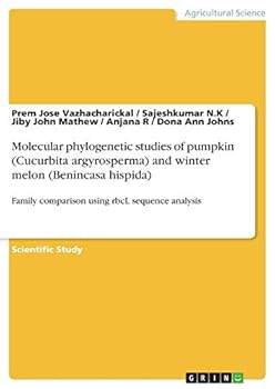 Paperback Molecular phylogenetic studies of pumpkin (Cucurbita argyrosperma) and winter melon (Benincasa hispida): Family comparison using rbcL sequence analysi Book