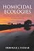 Homicidal Ecologies: Illicit Economies and Complicit States in Latin America (Cambridge Studies in Comparative Politics)