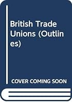 British Trade Unions (Cambridge Introduction to World History) 0423440705 Book Cover