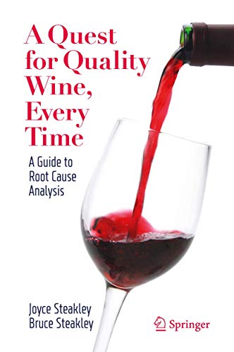 A Quest for Quality Wine, Every Time.: A Guide for Root Cause Analysis. view 2