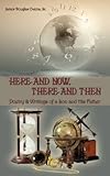  [Here and Now, There and Then: Poetry & Writings of a Son and His Father] (By: James Douglas Owens Sr) [published: June, 2009]