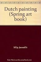 Dutch painting (Spring art book) B0007IYGZA Book Cover