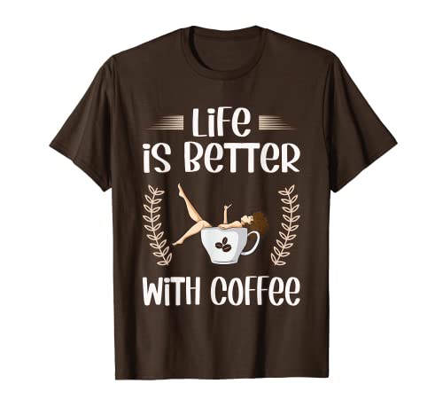 Life Is Better With Coffee For Nurse Mom Funny Brown Coffee T-Shirt
