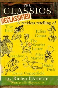 Hardcover The Classics Reclassified in Which Certain Famous Books are Not So Much Digested as Ingested Together with Mercifully Brief Biographies of Their Authors, a Few Unnecessary Footnotes, and Questions Which it Might be Helpful Not to Answer Book