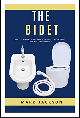 The Bidet: All You Need To Know About The Bidet, The Various Types, And Their Benefits (The Robust Health Edition)