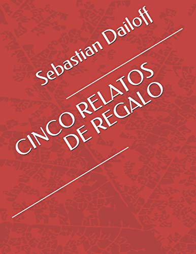 CINCO RELATOS DE REGALO (Spanish Edition)