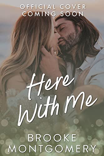 Here With Me: An Ex-boyfriend's Dad, Small Town Romance by [Brooke Montgomery, Brooke Cumberland]