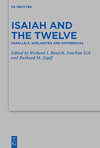 Isaiah and the Twelve: Parallels, Similarities and Differences (Beihefte zur