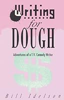 Writing for Dough: Adventures of a T.V. Comedy Writer 1556660367 Book Cover