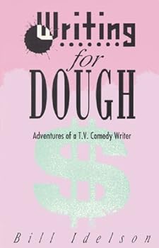Paperback Writing for Dough: Adventures of a T.V. Comedy Writer Book