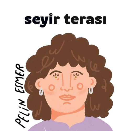 Seyir Terası #11 - Pelin Esmer ve Karşılaşmalar