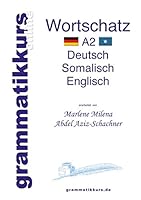Wörterbuch Deutsch - Somalisch- Englisch A2: Lernwortschatz + Grammatik für die Integrations-Deutschkurs-TeilnehmerInnen aus Somalia Niveau A2 3734762766 Book Cover