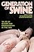 Generation of Swine: The Brutal Odyssey of an Outlaw Journalist (The Gonzo Papers Series)