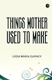 Things Mother Used to Make