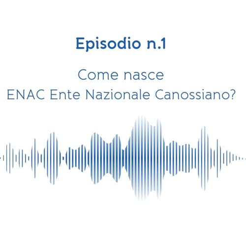 Come nasce ENAC Ente Nazionale Canossiano?