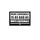 PatchOps Woke Supremacy is as Bad as White Supremacy Vinyl Decal Sticker