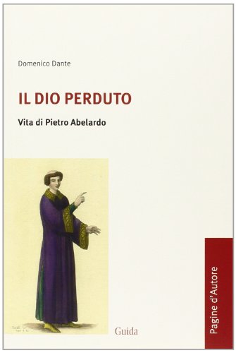 Il Dio Perduto. Vita Di Pietro Abelardo