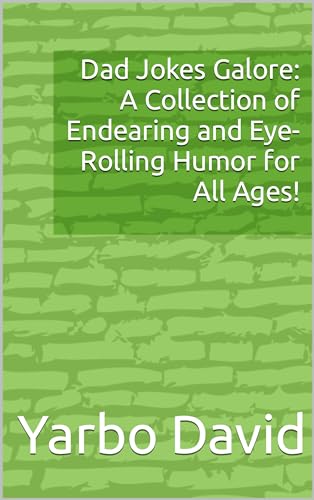Dad Jokes Galore Collection of Endearing Eye-Rolling Humor for All Ages