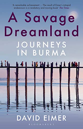 A Savage Dreamland: Journeys in Burma (English Edition)