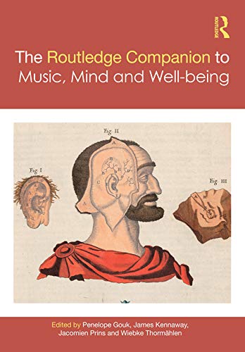 The Routledge Companion to Music, Mind, and Well-being (Routledge Music Companions)
