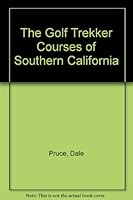 The Golf Trekker Courses of Southern California 0962814423 Book Cover