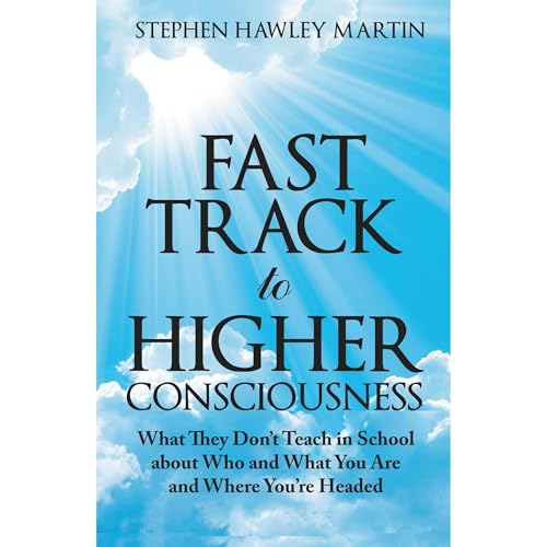 Fast Track to Higher Consciousness by Stehen Hawley Martin episode artwork
