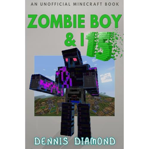 Zombie Boy &amp;amp; I - Book 15 (An Unofficial Minecraft Book) by Dennis Diamond episode artwork