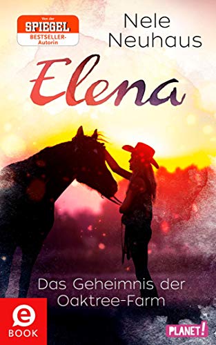 Elena – Ein Leben für Pferde 4: Das Geheimnis der Oaktree-Farm: Romanserie der Bestsellerautorin (Ge