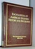The Automobile Industry, 1896-1920 (ENCYCLOPEDIA OF AMERICAN BUSINESS HISTORY AND BIOGRAPHY)