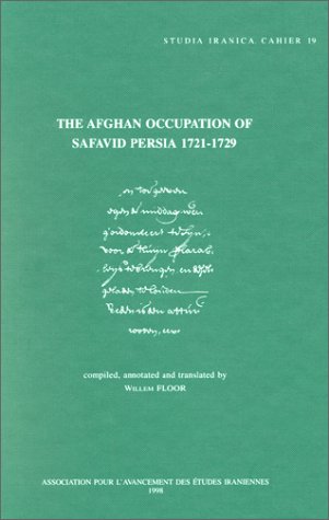 The Afghan Occupation of Safavid Persia 1721-1729 (Cahiers de Studia Iranica)