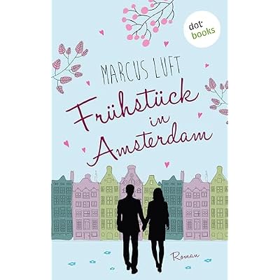 Fr&uuml;hst&uuml;ck in Amsterdam: Roman