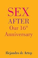 Sex After Our 16th Anniversary 1508899843 Book Cover