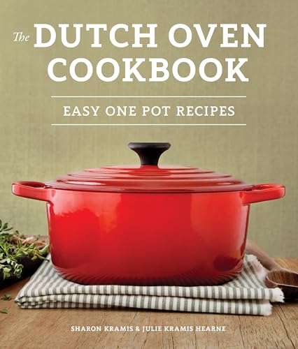 The Dutch Oven Cookbook: Recipes for the Best Pot in Your...